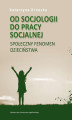 Okładka książki: Od socjologii do pracy socjalnej
