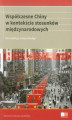 Okładka książki: Współczesne Chiny w kontekście stosunków międzynarodowych