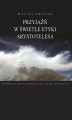 Okładka książki: Przyjaźń w świetle etyki Arystotelesa