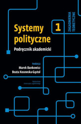 Okładka: Systemy polityczne Podręcznik akademicki Tom 1