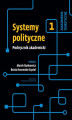 Okładka książki: Systemy polityczne Podręcznik akademicki Tom 1