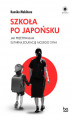 Okładka książki: Szkoła po japońsku. Jak przetrwałam elitarną edukację mojego syna