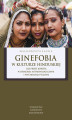 Okładka książki: Ginefobia w kulturze hinduskiej. Lęk przed kobietą w dyskursie antropologicznym i psychoanalitycznym