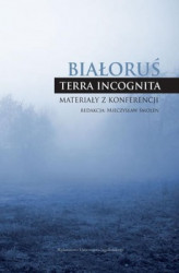 Okładka: Białoruś - terra incognita. Materiały z konferencji