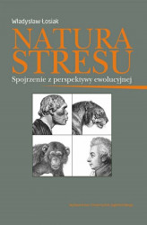 Okładka: Natura stresu. Spojrzenie z perspektywy ewolucyjnej