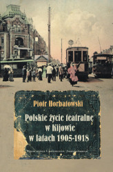 Okładka: Polskie życie teatralne w Kijowie w latach 1905-1918