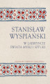 Okładka książki: Stanisław Wyspiański. W labiryncie świata, myśli i sztuki
