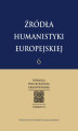 Okładka książki: Źródła humanistyki europejskiej t. 6.