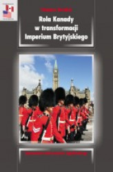Okładka: Rola Kanady w transformacji Imperium Brytyjskiego