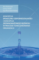 Okładka: Koncepcja społecznej odpowiedzialności i koncepcja zrównoważonego rozwoju w procesie funkcjonowania organizacji