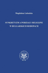 Okładka: Synkretyzm a podziały religijne w bułgarskich Rodopach
