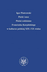 Okładka: Pieśń i moc. Pieśni codzienne Franciszka Karpińskiego w kulturze polskiej XIX i XX wieku