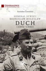Okładka: Generał dywizji Bronisław Bolesław Duch (1896-1980)