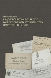 Okładka: Rząd Królestwa Polskiego wobec sejmików i zgromadzeń gminnych 1815-1830