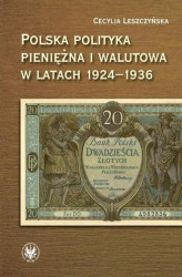 Okładka: Polska polityka pieniężna i walutowa w latach 1924-1936