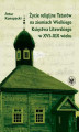 Okładka książki: Życie religijne Tatarów na ziemiach Wielkiego Księstwa Litewskiego w XVI-XIX wieku