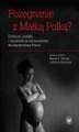 Okładka książki: Pożegnanie z Matką Polką? Dyskursy, praktyki i reprezentacje macierzyństwa we współczesnej Polsce