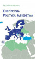 Okładka książki: Europejska Polityka Sąsiedztwa. Unia Europejska i jej sąsiedzi - wzajemne relacje i wyzwania