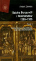 Okładka książki: Sztuka Burgundii i Niderlandów 1380-1500. Tom 1