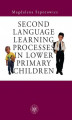 Okładka książki: Second Language Learning Processes in Lower Primary Children. Vocabulary Acquisition