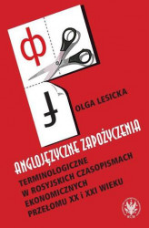 Okładka: Anglojęzyczne zapożyczenia terminologiczne w rosyjskich czasopismach ekonomicznych przełomu XX i XXI wieku