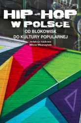 Okładka: Hip-hop w Polsce : od blokowisk do kultury popularnej