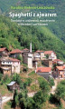 Okładka książki: Spaghetti z ajwarem. Translokalna codzienność muzułmanów w Macedonii i we Włoszech