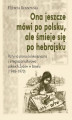 Okładka książki: Ona jeszcze mówi po polsku, ale śmieje się po hebrajsku