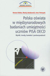 Okładka: Polska oświata w międzynarodowych badaniach umiejętności uczniów PISA OECD