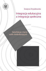 Okładka: Integracja edukacyjna a integracja społeczna. Satysfakcja z życia osób niedosłyszących