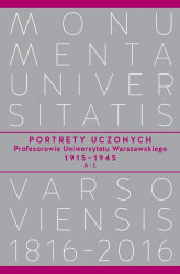 Okładka: Portrety Uczonych. Profesorowie Uniwersytetu Warszawskiego 1915−1945, A−Ł