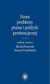 Okładka książki: Nowe problemy prawa i polityki penitencjarnej