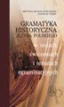 Okładka książki: Gramatyka historyczna języka polskiego w testach, ćwiczeniach i tematach egzaminacyjnych