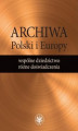 Okładka książki: Archiwa Polski i Europy: wspólne dziedzictwo - różne doświadczenia