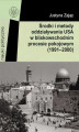 Okładka książki: Środki i metody oddziaływania USA w bliskowschodnim procesie pokojowym (1991-2000)