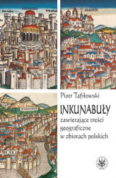 Okładka: Inkunabuły zawierające treści geograficzne w zbiorach polskich
