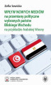 Okładka książki: Wpływ nowych mediów na przemiany polityczne wybranych państw Bliskiego Wschodu na przykładzie Arabskiej Wiosny