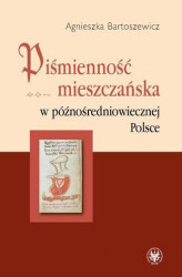Okładka: Piśmienność mieszczańska w późnośredniowiecznej Polsce