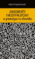 Okładka książki: Argumenty i modyfikatory w gramatyce i w słowniku