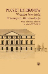 Okładka: Poczet dziekanów Wydziału Polonistyki Uniwersytetu Warszawskiego wraz z kroniką zdarzeń w latach 1915-2018