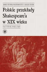 Okładka: Polskie przekłady Shakespeare'a w XIX wieku. Część I