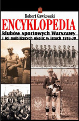 Okładka: Encyklopedia klubów sportowych Warszawy i jej najbliższych okolic w latach 1918-39