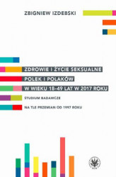 Okładka: Zdrowie i życie seksualne Polek i Polaków w wieku 18-49 lat w 2017 roku