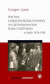 Okładka książki: Polityka narodowościowa państwa na czechosłowackim Śląsku Cieszyńskim w latach 1920-1938