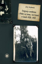 Okładka: Emigracja zarobkowa z Polski na Łotwę i do Estonii w latach 1928-1939