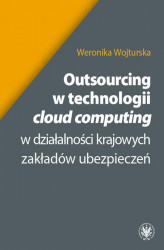 Okładka: Outsourcing w technologii cloud computing w działalności krajowych zakładów ubezpieczeń