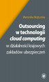 Okładka książki: Outsourcing w technologii cloud computing w działalności krajowych zakładów ubezpieczeń