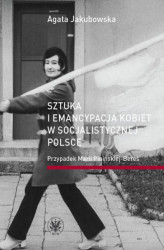 Okładka: Sztuka i emancypacja kobiet w socjalistycznej Polsce