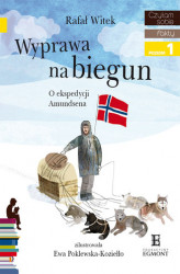 Okładka: Wyprawa na biegun. O ekspedycji Amundsena