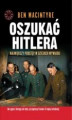Okładka książki: Oszukać Hitlera. Największy podstęp w dziejach wywiadu
